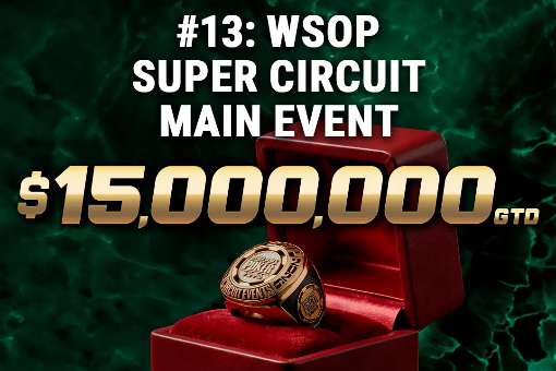 Финал WSOP Super Circuit MAIN EVENT: гарантия более $15M, сателлиты все еще доступны