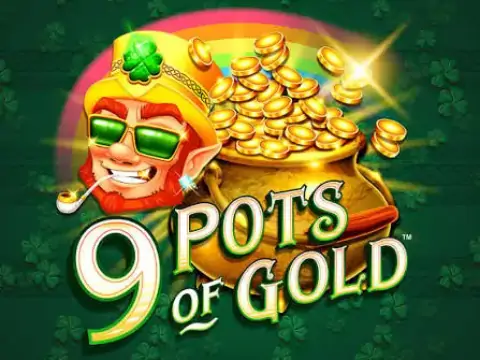 9 Pots of Gold